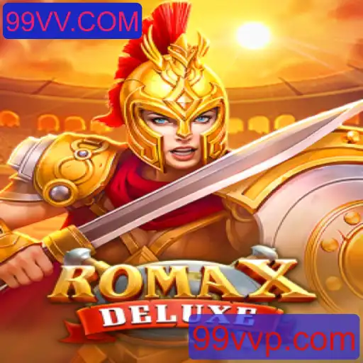 RomaXDeluxe: Explorando o Excitante Mundo do Jogo com 99VV.COM