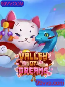 Explore o Mundo Mágico de ValleyofDreams com 99VV.COM